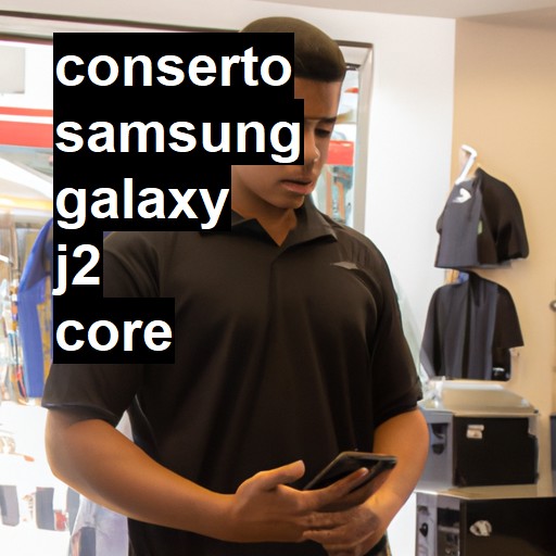 Conserto em Samsung Galaxy J2 Core | Veja o preço