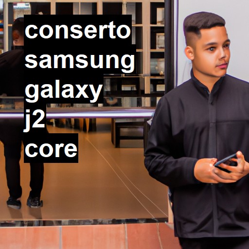 Conserto em Samsung Galaxy J2 Core | Veja o preço