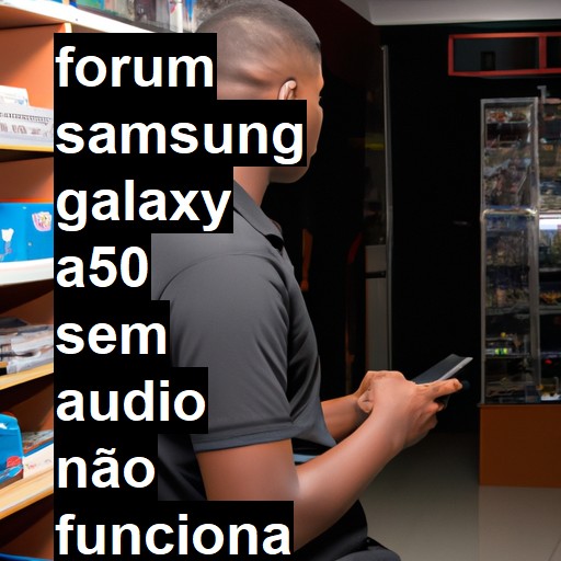 SAMSUNG GALAXY A50 - SEM AUDIO NÃO FUNCIONA NENHUM ALTO FALANTENEM MICROFONE | ConsertaSmart 