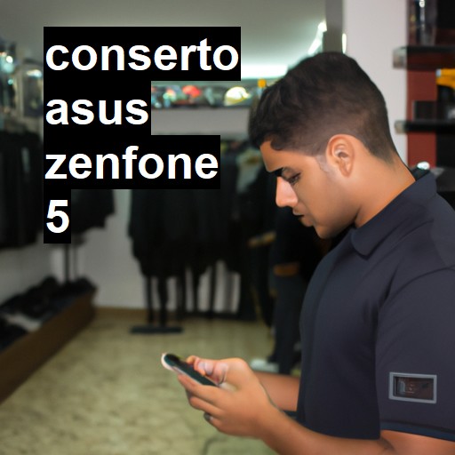 Conserto em ASUS ZENFONE 5 | Veja o preço