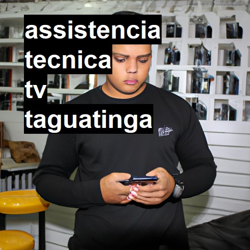 Assistência Técnica tv  em Taguatinga |  R$ 99,00 (a partir)