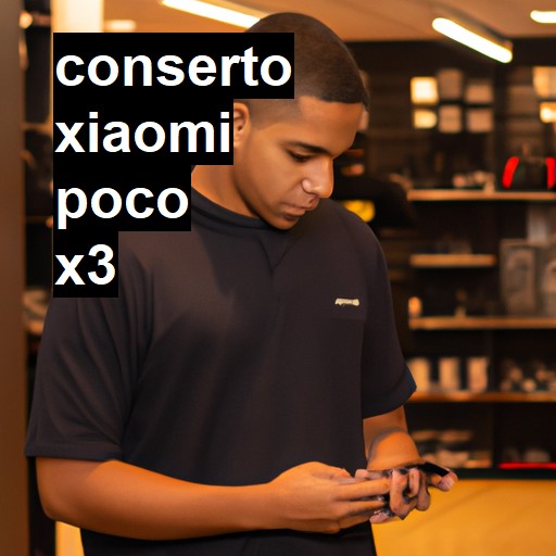 Conserto em Xiaomi Poco X3 | Veja o preço