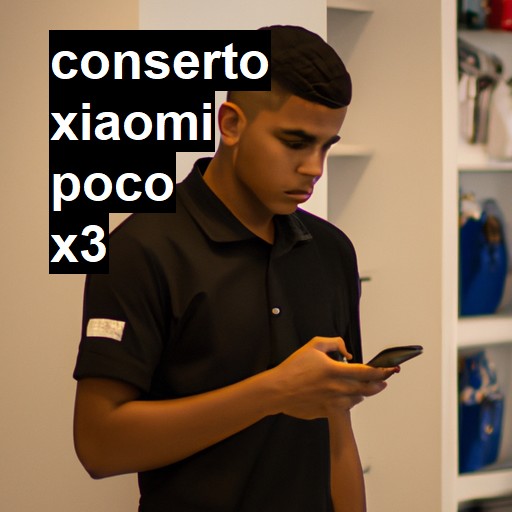 Conserto em Xiaomi Poco X3 | Veja o preço