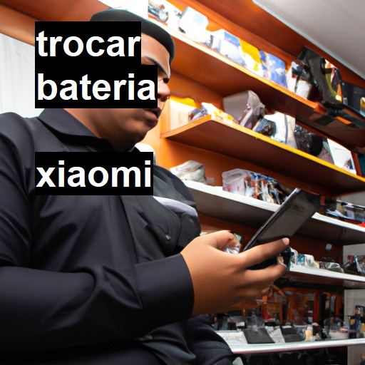 Trocar bateria Xiaomi  |  R$ 99,00 (a partir)