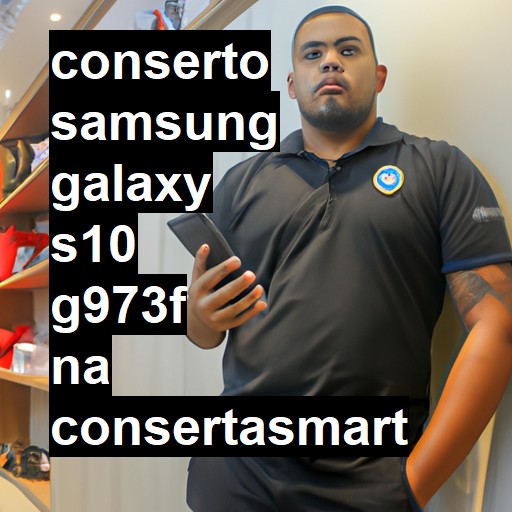 Conserto em Samsung Galaxy S10 G973F | Veja o preço