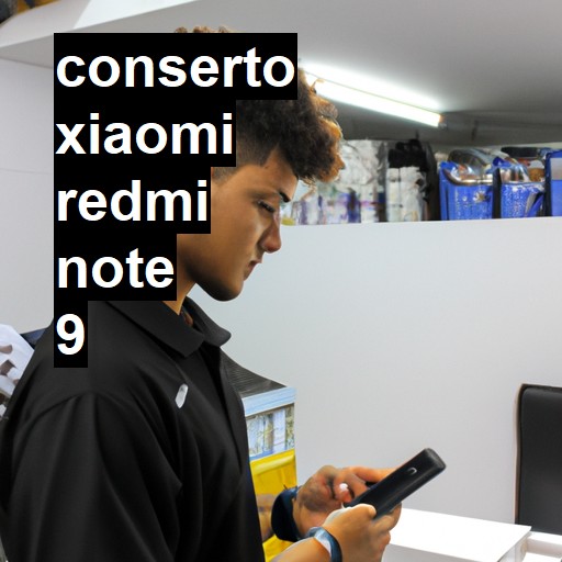 Conserto em Xiaomi Redmi Note 9 | Veja o preço