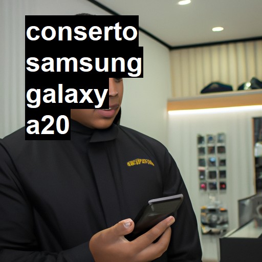 Conserto em Samsung Galaxy A20 | Veja o preço