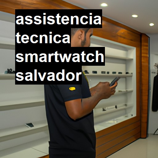 Assistência Técnica smartwatch  em Salvador |  R$ 99,00 (a partir)