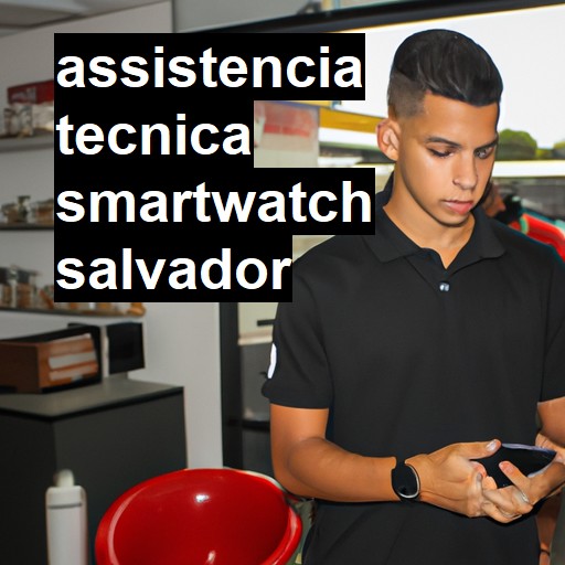 Assistência Técnica smartwatch  em Salvador |  R$ 99,00 (a partir)