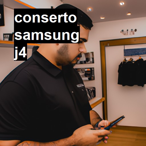 Conserto em Samsung J4 | Veja o preço