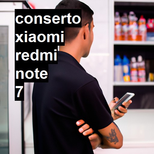 Conserto em Xiaomi Redmi Note 7 | Veja o preço