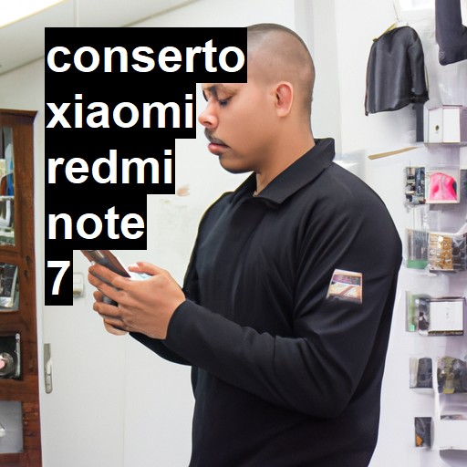 Conserto em Xiaomi Redmi Note 7 | Veja o preço