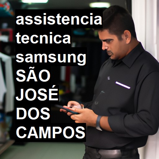 Assistência Técnica Samsung  em São José dos Campos |  R$ 99,00 (a partir)