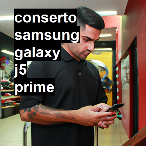 Conserto em Samsung Galaxy J5 Prime | Veja o preço