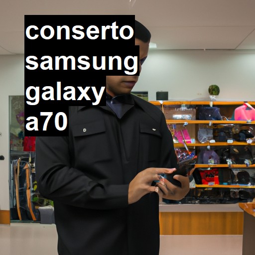 Conserto em Samsung Galaxy A70 | Veja o preço