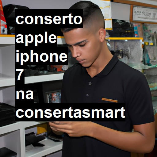 Conserto em APPLE IPHONE 7 | Veja o preço