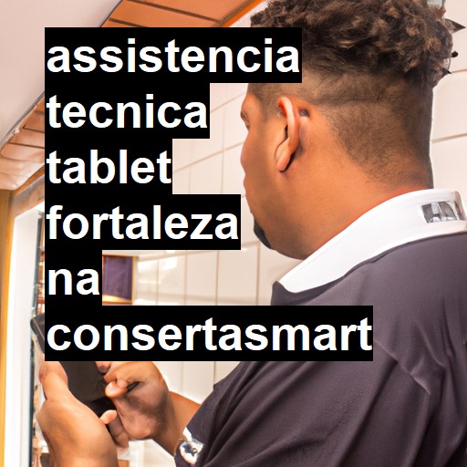 Assistência Técnica tablet  em Fortaleza |  R$ 99,00 (a partir)