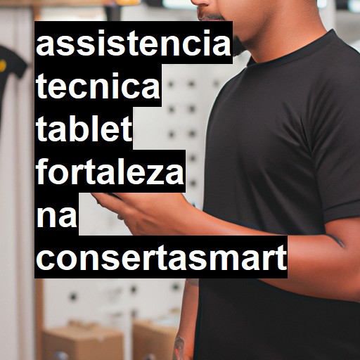 Assistência Técnica tablet  em Fortaleza |  R$ 99,00 (a partir)