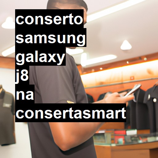 Conserto em Samsung Galaxy J8 | Veja o preço