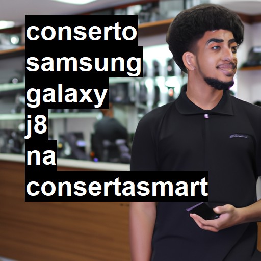 Conserto em Samsung Galaxy J8 | Veja o preço