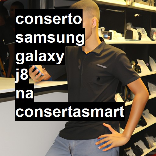 Conserto em Samsung Galaxy J8 | Veja o preço