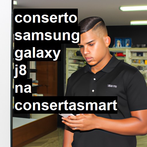 Conserto em Samsung Galaxy J8 | Veja o preço