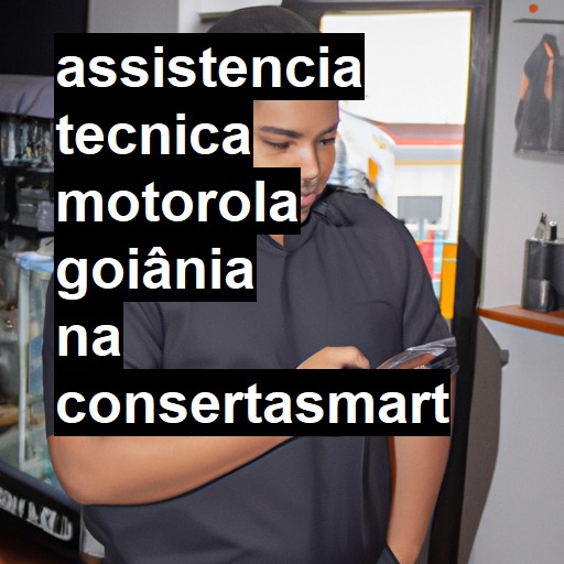 Assistência Técnica Motorola  em Goiânia |  R$ 99,00 (a partir)