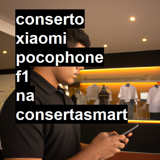 Conserto em Xiaomi Pocophone F1 | Veja o preço