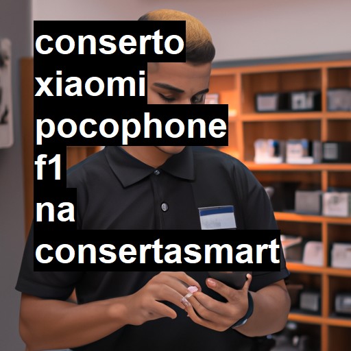 Conserto em Xiaomi Pocophone F1 | Veja o preço