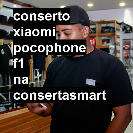 Conserto em Xiaomi Pocophone F1 | Veja o preço