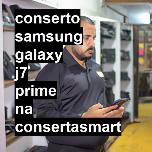 Conserto em SAMSUNG GALAXY J7 PRIME | Veja o preço