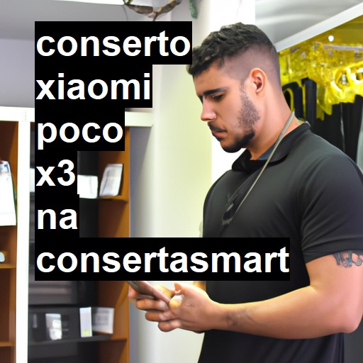 Conserto em Xiaomi Poco X3 | Veja o preço