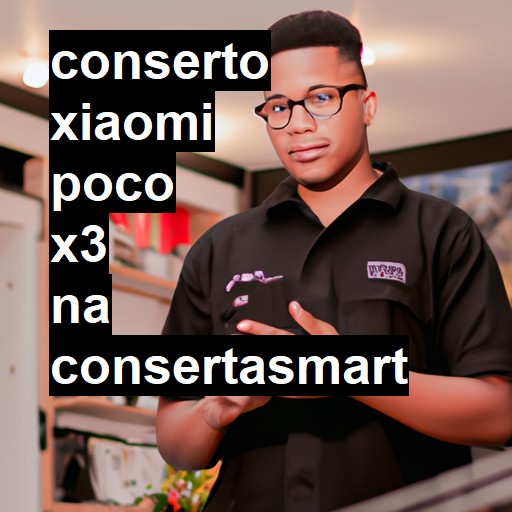 Conserto em Xiaomi Poco X3 | Veja o preço