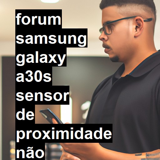 SAMSUNG GALAXY A30S - SENSOR DE PROXIMIDADE NÃO QUER FUNCIONAR | ConsertaSmart 