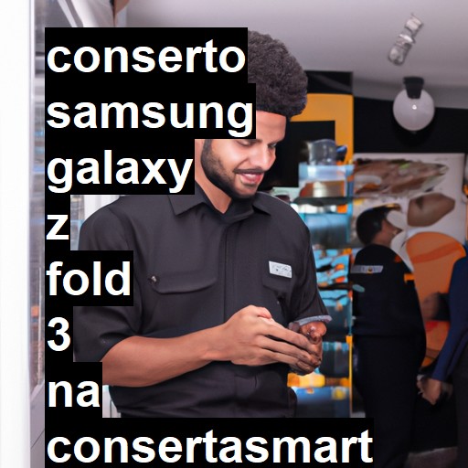 Conserto em Samsung Galaxy Z Fold 3 | Veja o preço