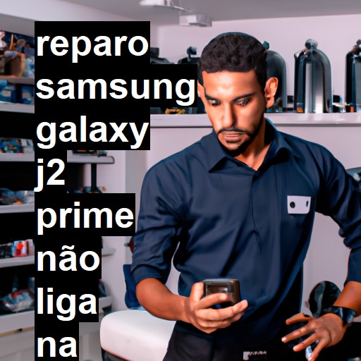 SAMSUNG GALAXY J2 PRIME NÃO LIGA | ConsertaSmart