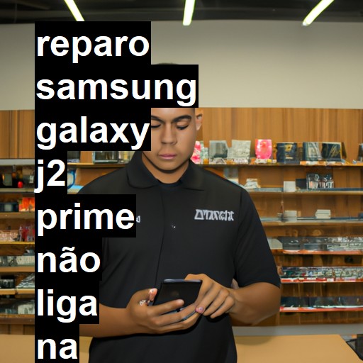 SAMSUNG GALAXY J2 PRIME NÃO LIGA | ConsertaSmart