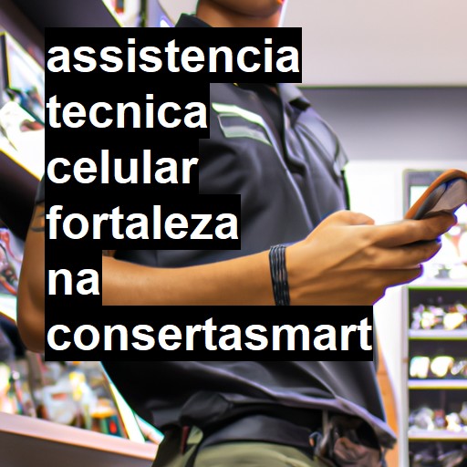 Assistência Técnica de Celular em Fortaleza |  R$ 99,00 (a partir)