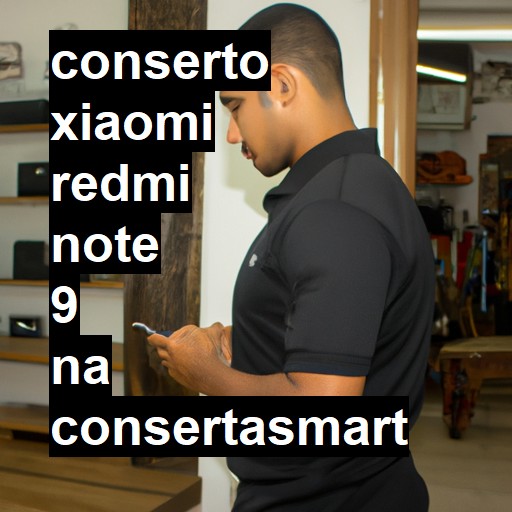 Conserto em Xiaomi Redmi Note 9 | Veja o preço