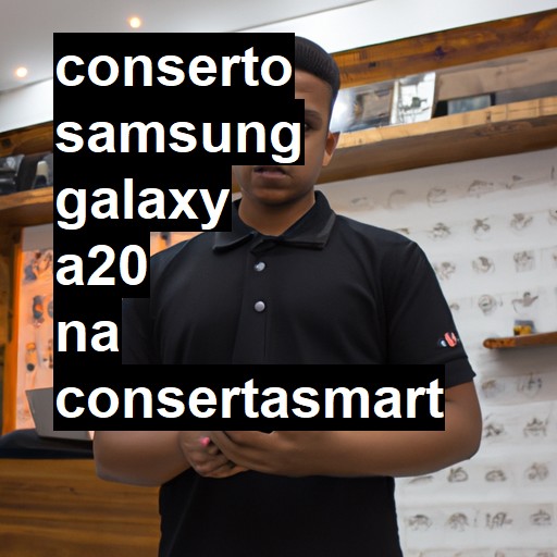 Conserto em Samsung Galaxy A20 | Veja o preço