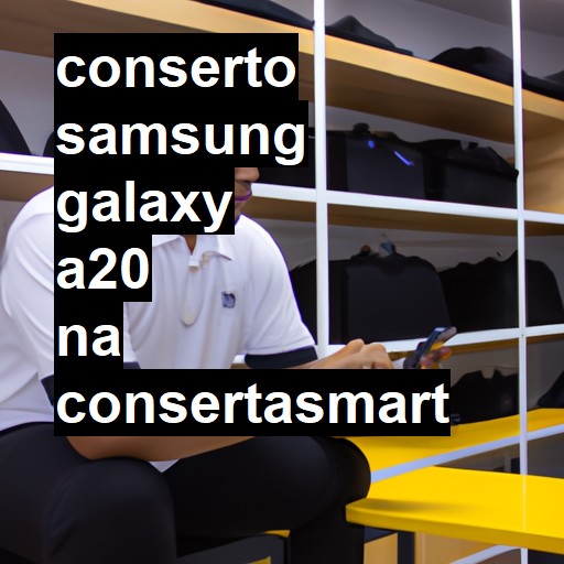 Conserto em Samsung Galaxy A20 | Veja o preço