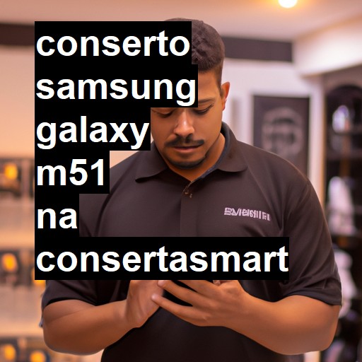 Conserto em Samsung Galaxy M51 | Veja o preço