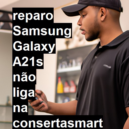 SAMSUNG GALAXY A21S NÃO LIGA | ConsertaSmart