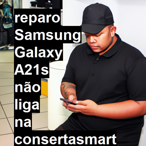 SAMSUNG GALAXY A21S NÃO LIGA | ConsertaSmart