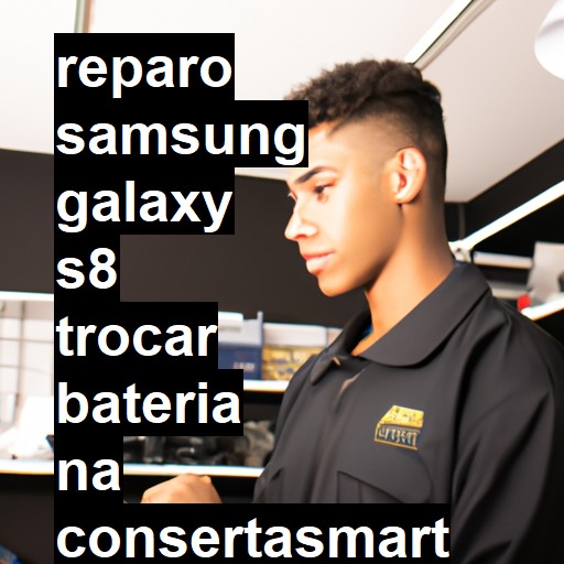 TROCAR BATERIA SAMSUNG GALAXY S8 | Veja o preço